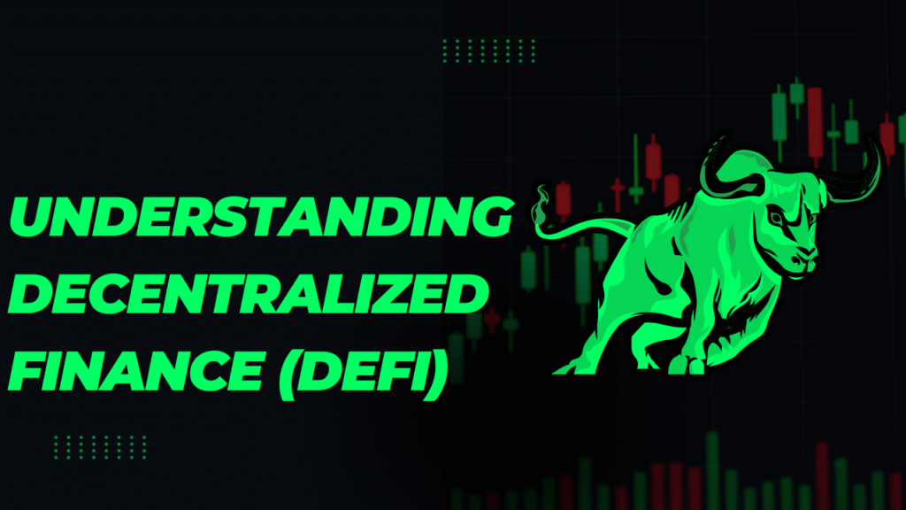 Understanding Decentralized Finance (DeFi)