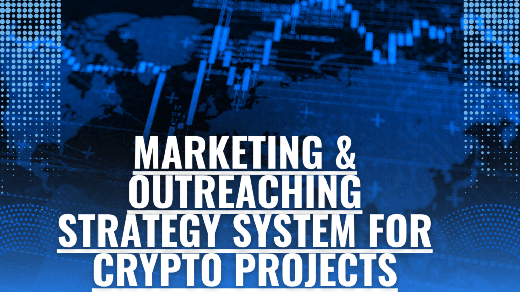 Marketing & Outreaching Strategy System for Crypto Projects