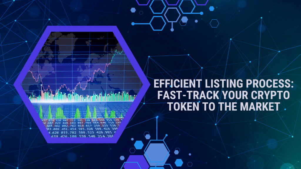 Efficient Listing Process: Fast-Track Your Crypto Token to the Market